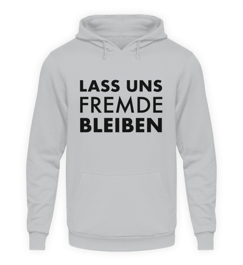 LASS UNS FREMDE BLEIBEN - HOODIE - Dufte Kluft