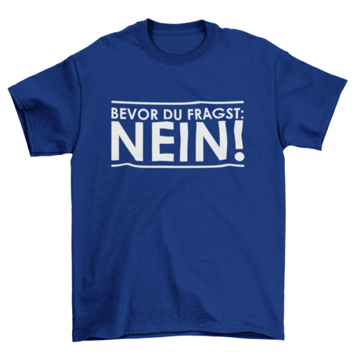BEVOR DU FRAGST: NEIN! - T-SHIRT - Dufte Kluft
