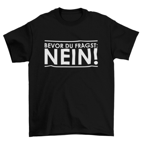BEVOR DU FRAGST: NEIN! - T-SHIRT - Dufte Kluft
