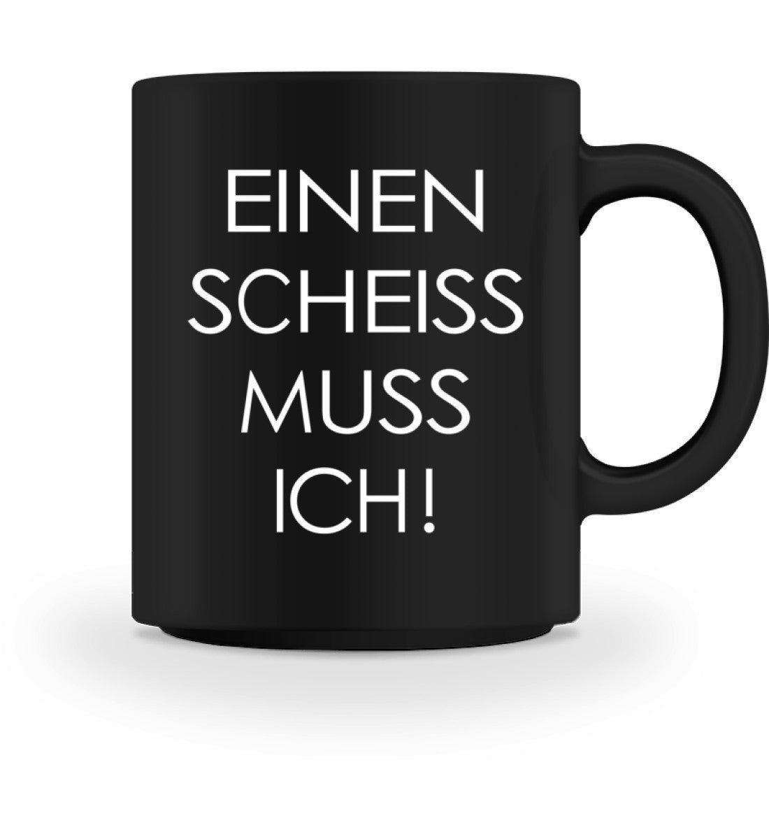 EINEN SCHEISS MUSS ICH – TASSE - Dufte Kluft