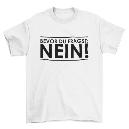 BEVOR DU FRAGST: NEIN! - T-SHIRT - Dufte Kluft