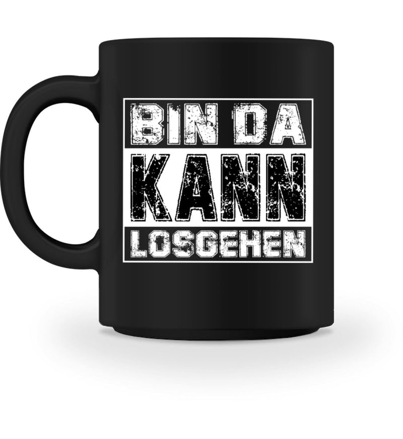 BIN DA KANN LOSGEHEN - TASSE - Dufte Kluft