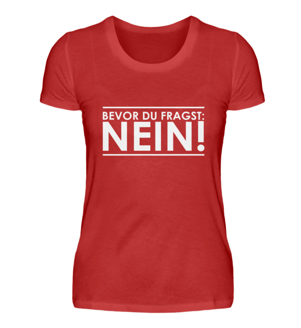 BEVOR DU FRAGST: NEIN! - DAMEN T-SHIRT - duftekluft.de – Dufte Kluft | T-Shirts